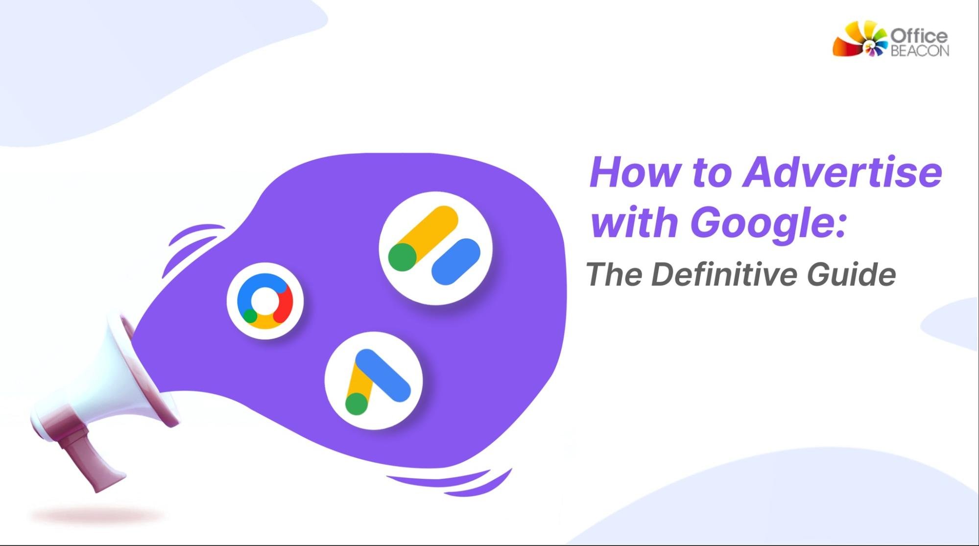 How to Advertise with Google: The Definitive Guide