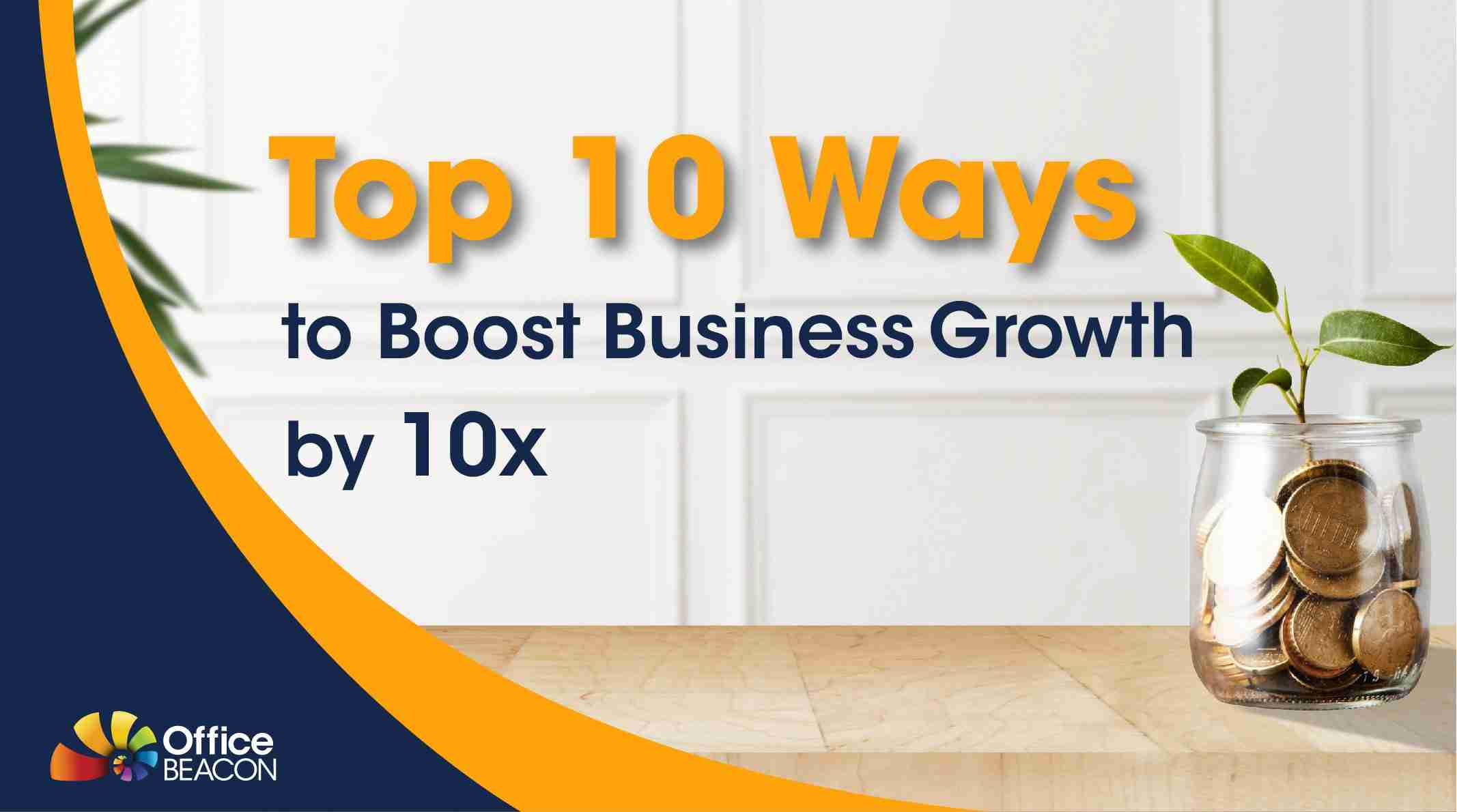 Top 10 ways to Boost Business Growth by 10x
