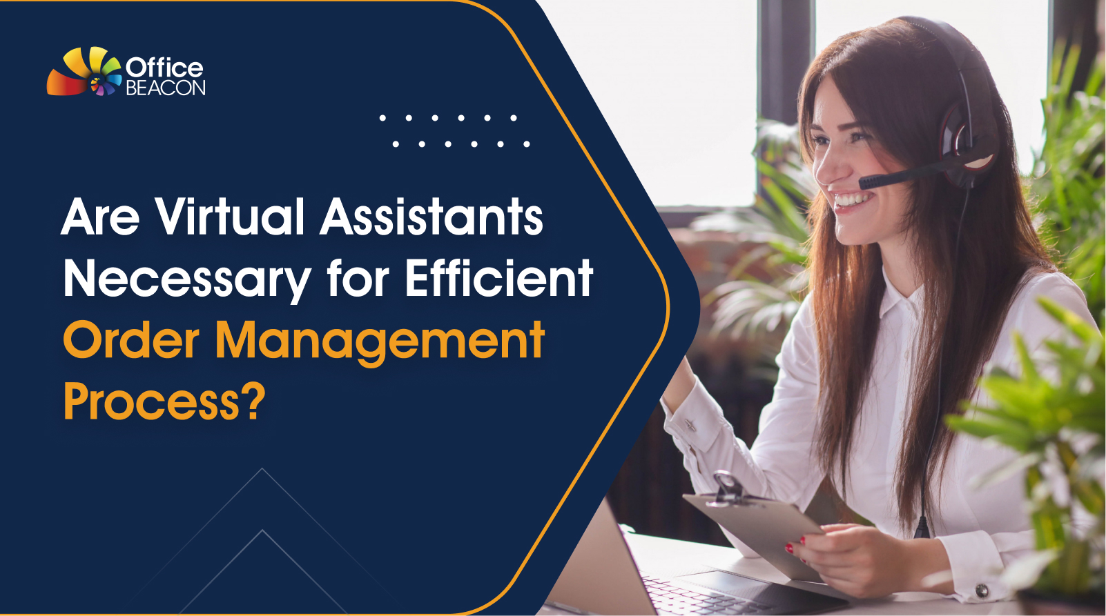 Are Virtual Assistants Necessary for Efficient Order Management Process?
