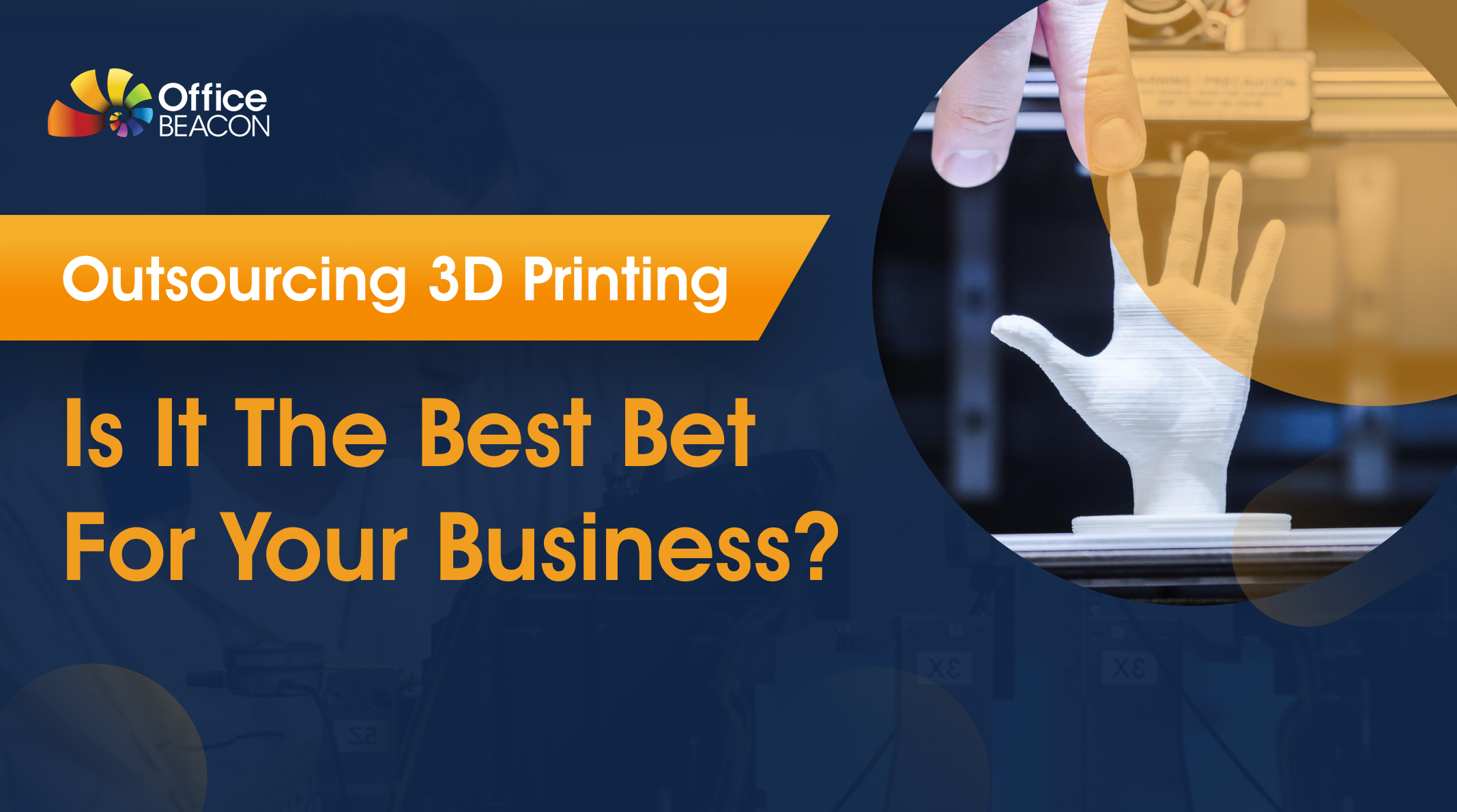 Outsourcing 3D Printing: Is It The Best Bet For Your Business?