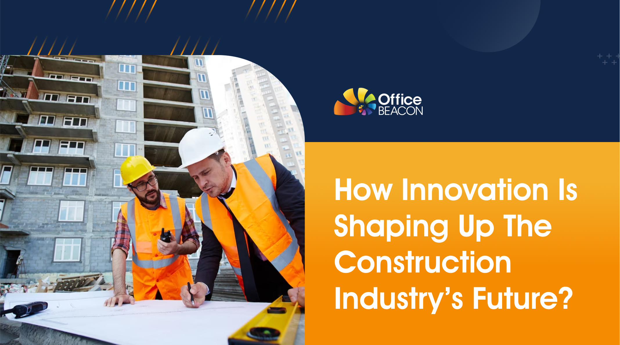 How Innovation Is Shaping Up The Construction Industry’s Future?