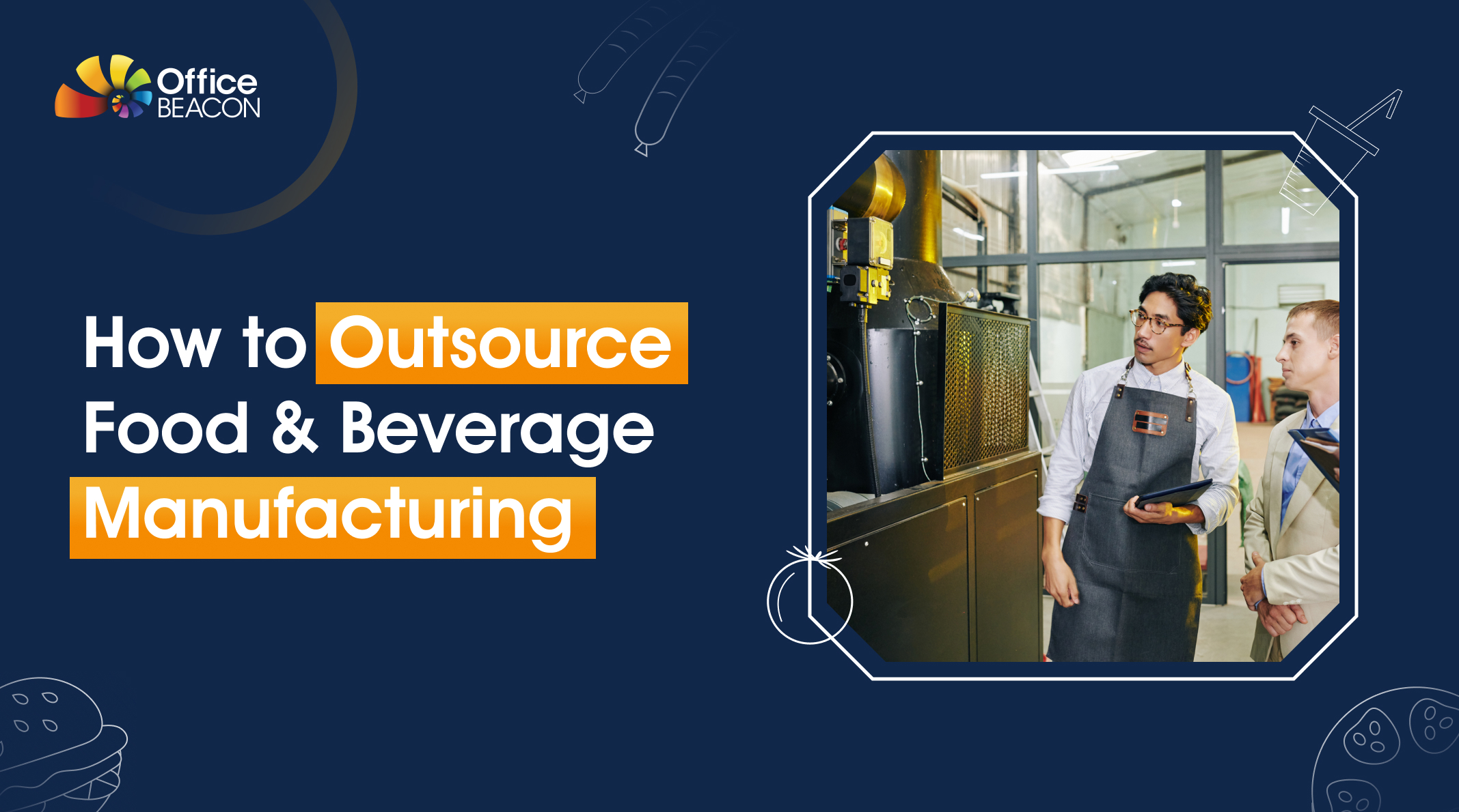 How to Outsource Food and Beverage Manufacturing